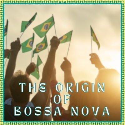 The Origin Of Bossa Nova