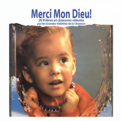 Merci mon Dieu ! - Prières et chansons célestes