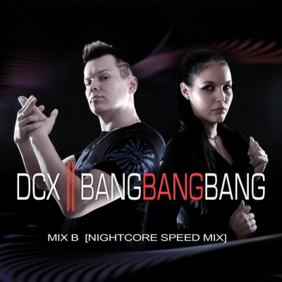 Bang Bang Bang (Mix B) [Nightcore Speed Mix]