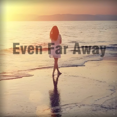 Even Far Away