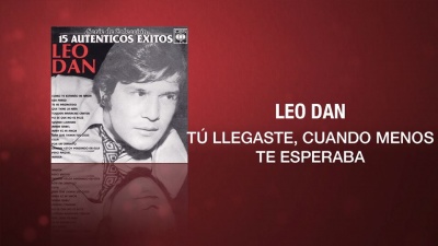 Leo Dan - Tu Llegaste, Cuando Menos Te Esperaba