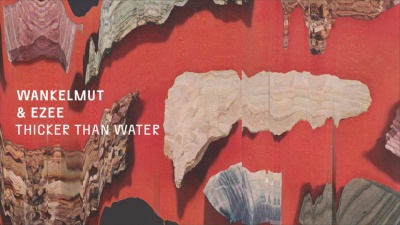 Wankelmut、Ezee - Thicker Than Water