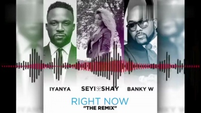Seyi Shay、Banky W、Iyanya - Right Now &quot;The Remix&quot; [Official Audio]