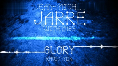 Jean Michel Jarre、M83 - Glory (Radio Mix)