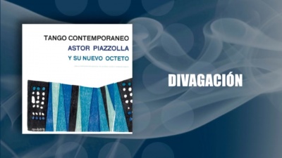 Astor Piazzolla、Astor Piazzolla y su Nuevo Octeto - Divagación