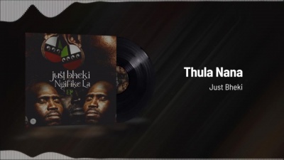 Just Bheki - Thula Nana
