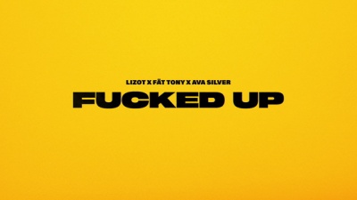 Fat Tony、Ava Silver、LIZOT - Fucked Up