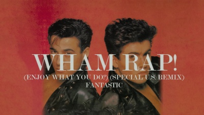Wham! - Wham Rap!(Enjoy What You Do?)