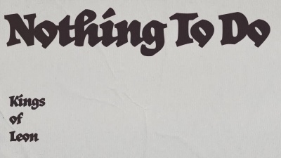 Kings of Leon - Nothing To Do