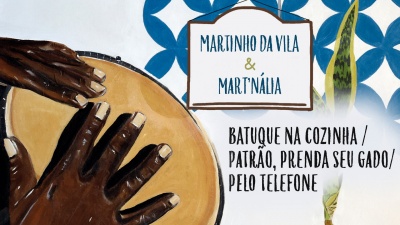 Martinho Da Vila、Mart'nália - Batuque na Cozinha / Patrão, Prenda Seu Gado / Pelo Telefone