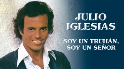 Julio Iglesias - Soy un Truhán, Soy un Señor