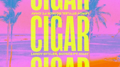 Leroy Styles、SO7ACE、Chay - Cigar