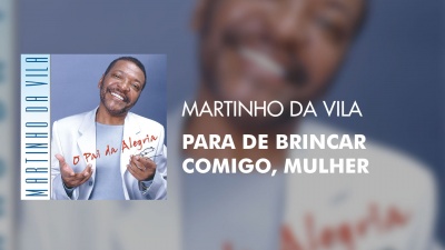 Martinho Da Vila - Para De Brincar Comigo, Mulher