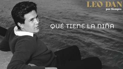 Leo Dan - Qué Tiene la Niña(Por Siempre)
