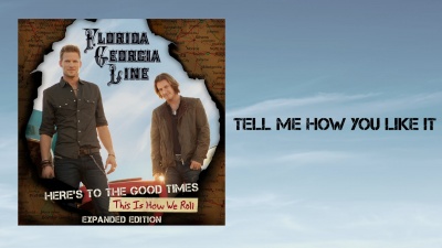 Florida Georgia Line - Tell Me How You Like It