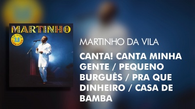 Martinho Da Vila - Canta! Canta Minha Gente / Pequeno Burguês / Pra Que Dinheiro / Casa de Bamba