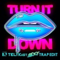 TELYKast、Kaskade - Turn It Down (TELYKast Sexy Trap Edit)