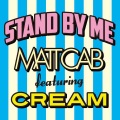 Matt Cab、Cream - Stand By Me (English Version)