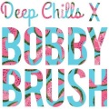 Bobby Brush、Deep Chills、Tracy Chapman - Talkin' Bout A Revolution (Bobby Brush x Deep Chills Remix)