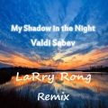 LaRry Rong、Valdi Sabev - Valdi Sabev (My Shadow in the Night)