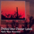 Alpha Wave Movement - Drifted Into Deeper Lands