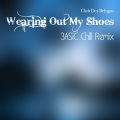 Club des Belugas、3ASiC - Wearing Out My Shoes (3ASiC Chill Remix)