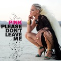 P!NK - Please Don't Leave Me