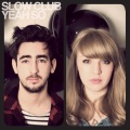 Slow Club - It Doesn't Have To Be Beautiful