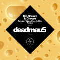 Deadmau5 - The Reward Is Cheese (Tujamo Remix)