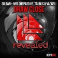 Taurus、vaggeli、Sultan & Ned Shepard - Draw Close (Original Mix)