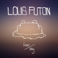 Louis Futon - Watchu Want
