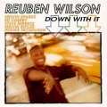 reuben wilson - Down With It