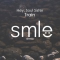 SMLE、Train - Hey Soul Sister (SMLE Remix)