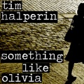 Tim Halperin - Something Like Olivia