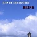 Hits By The Parody's、LMFAO - Drink [a Tribute to Lil Jon feat. LMFAO (a The Beatles Rap Diss Parody) ]
