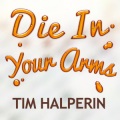 Tim Halperin - Die in Your Arms (As Made Famous by Justin Bieber)
