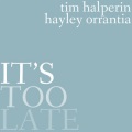 Tim Halperin、Hayley Orrantia - It's Too Late