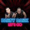 Party Dark、Sunship - Let's Go (Sunship 2-Step Mix)