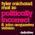 Tyler Michaud、Mat Zo - Politically Incorrect