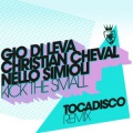 gio di leva、Christian Cheval、Nello Simioli - Kick The Small (Tocadisco Remix Remix)