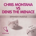 Chris Montana - Spanish Hustle (Denis The Menace Club Mix)