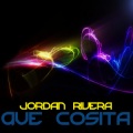Jordan Rivera - Que Cosita (The Whiteliner Beach Bang remix Remix)