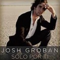 Josh Groban - Solo Por Ti