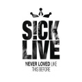 Sick Live - Never Loved Like This Before