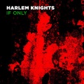 Joshua Iz、Harlem Knights - If Only (Joshua Iz Vizual Dub)