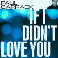 paul carrack - If I Didn't Love You