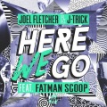 Joel Fletcher、J-Trick、Fatman Scoop - Here We Go