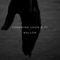 Throwing Snow、Py - Wallow