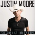 Justin Moore - You Look Like I Need a Drink