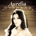 Aurélia - So Would You Let Me Be